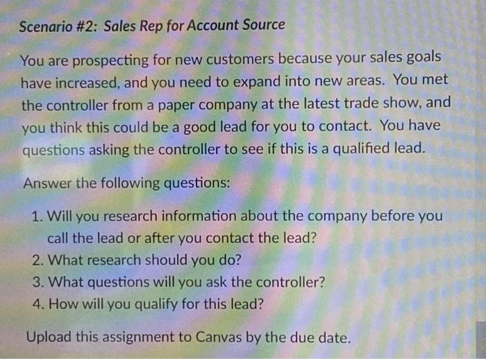  Scenario #2: Sales Rep for Account Source You are prospecting for