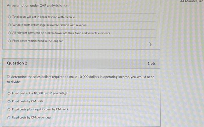  An assumption under CVP analysis is that: Total costs will act