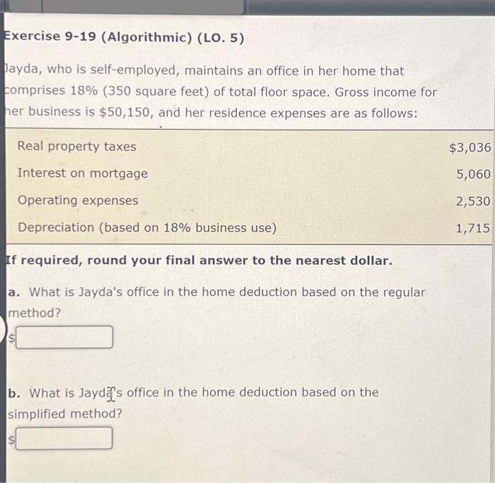  Exercise 9-19 (Algorithmic) (LO. 5) Jayda, who is self-employed, maintains an