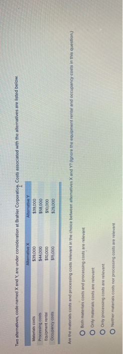  Two alternatives, code named X and Y, are under consideration et