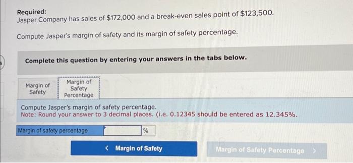 Company has sales of $172,000 and a break-even sales point of $123,500.