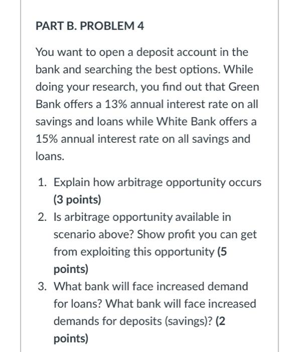  PART B. PROBLEM 4 You want to open a deposit account
