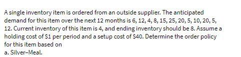  A single inventory item is ordered from an outside supplier. The