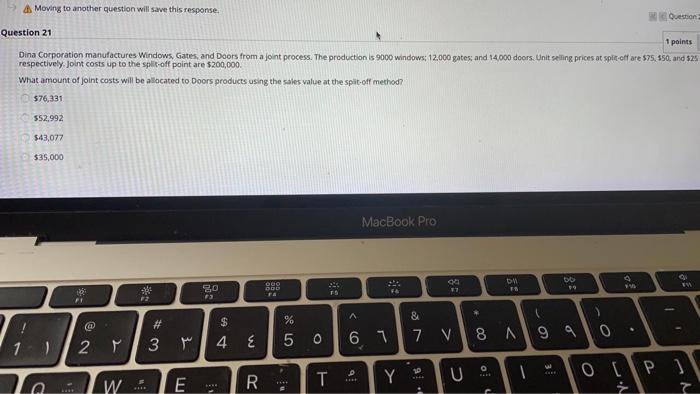 21 1 points Dina Corporation manufactures Windows, Gates, and Doors from a