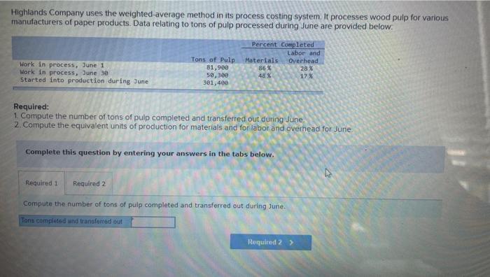 Highlands Company uses the weighted average method in its process costing