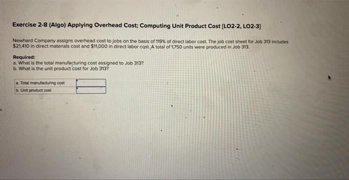  Exercise 2-8 (Algo) Applying Overhead Cost; Computing Unit Product Cost [LO2-2,