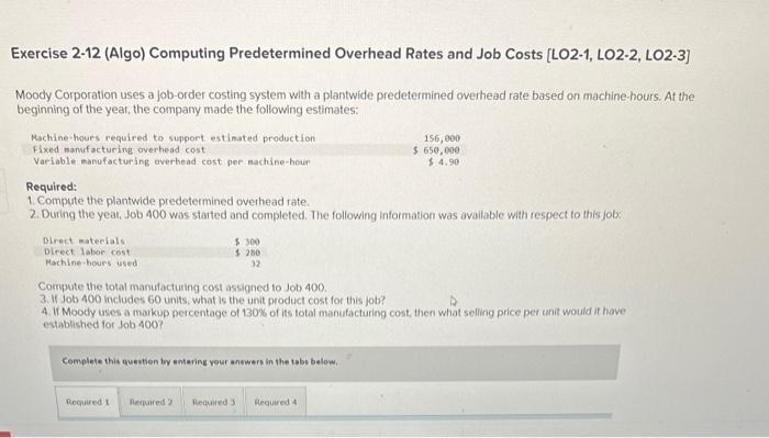  Exercise 2-12 (Algo) Computing Predetermined Overhead Rates and Job Costs [LO2-1,