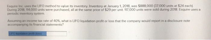  Esquire Inc uses the LIFO method to value its inventory. Inventory