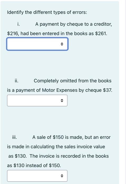  Identify the different types of errors: i. A payment by cheque
