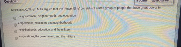 Question 5 Save Answe Sociologist C. Wright Mills argued that the