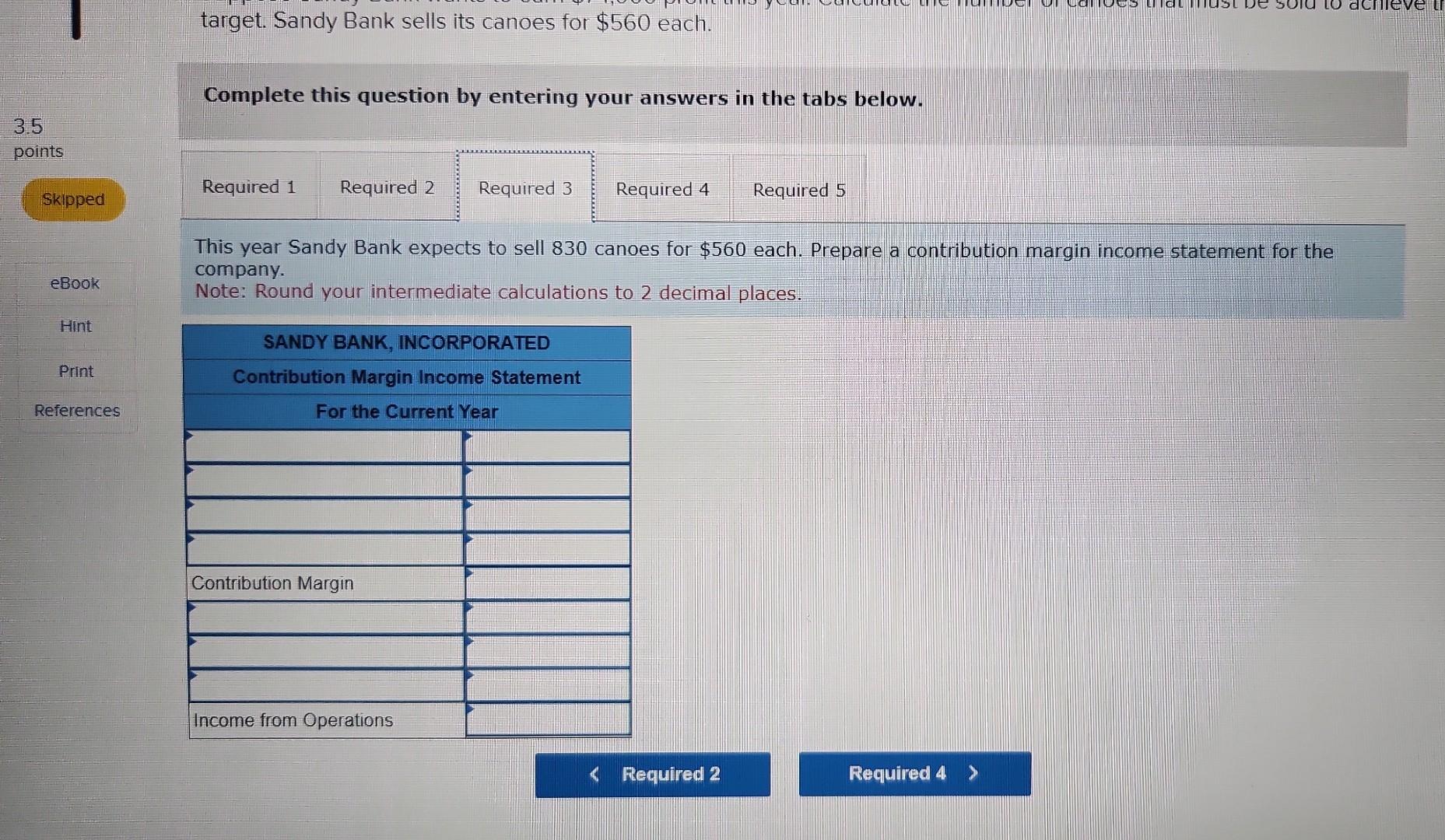 following table. 2. Suppose Sandy Bank sells its canoes for $560 each.