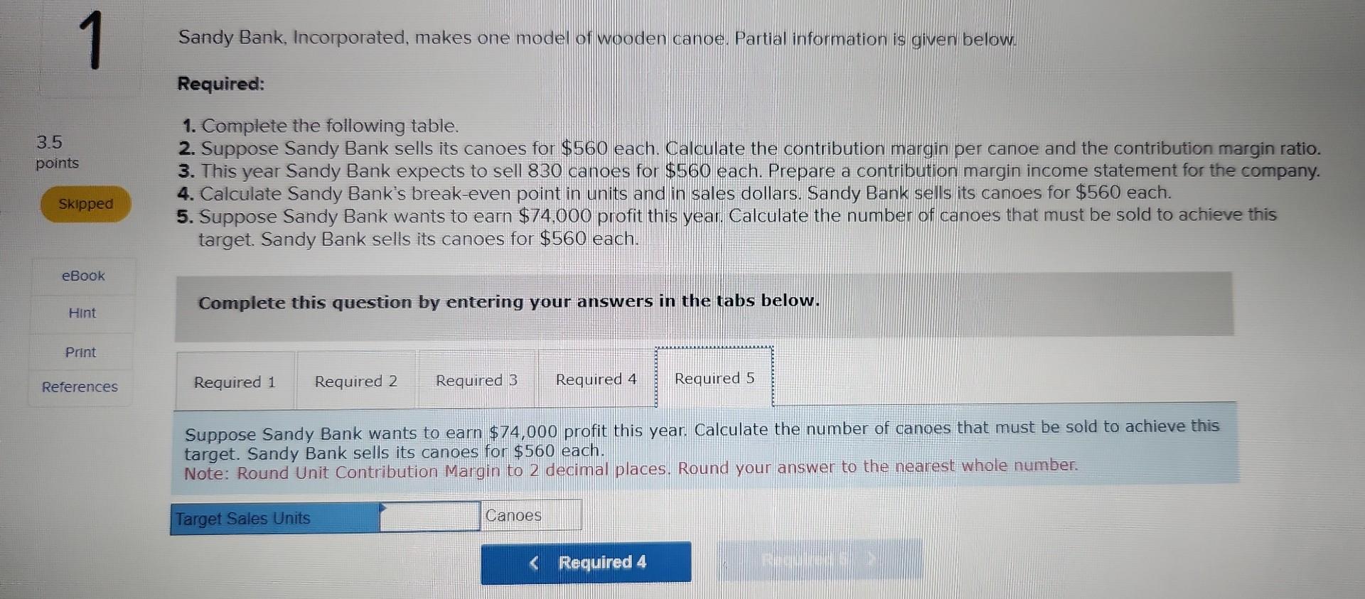 This year Sandy Bank expects to sell 830 canoes for $560 each.