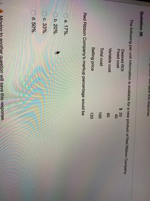  Vol will save this response. Question 36 The following per unit