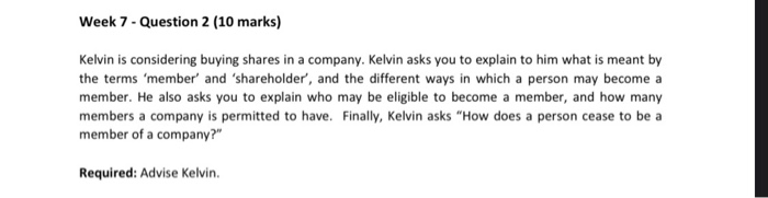  Week 7 - Question 2 (10 marks) Kelvin is considering buying