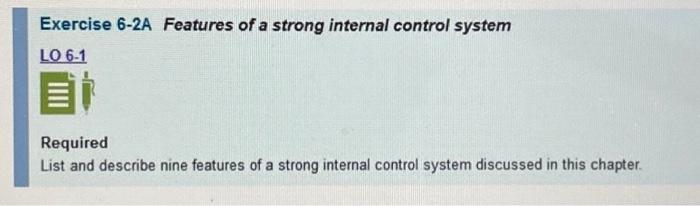  Exercise 6-2A Features of a strong internal control system LO 6-1