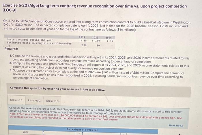  Exercise 6-20 (Algo) Long-term contract; revenue recognition over time vs. upon