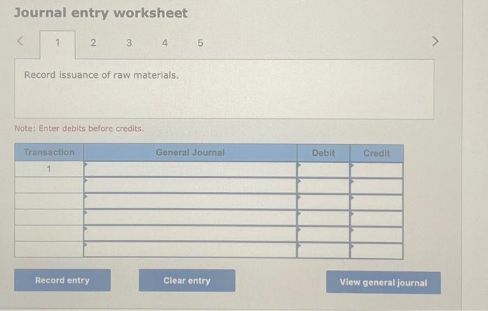 Enter debits before credits. Journal entry worksheet Record the direct labor incurred.