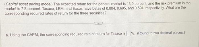  (Capital asset pricing model) The expected return for the general market