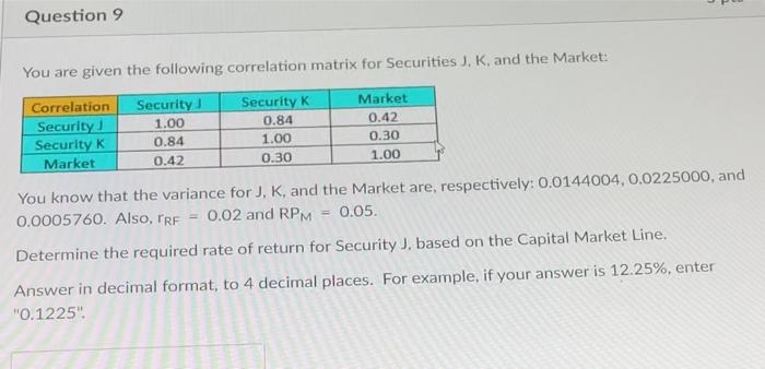  Question 9 You are given the following correlation matrix for Securities