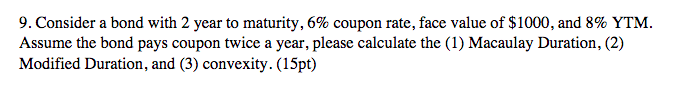  Consider a bond with 2 year to maturity, 6% coupon rate,