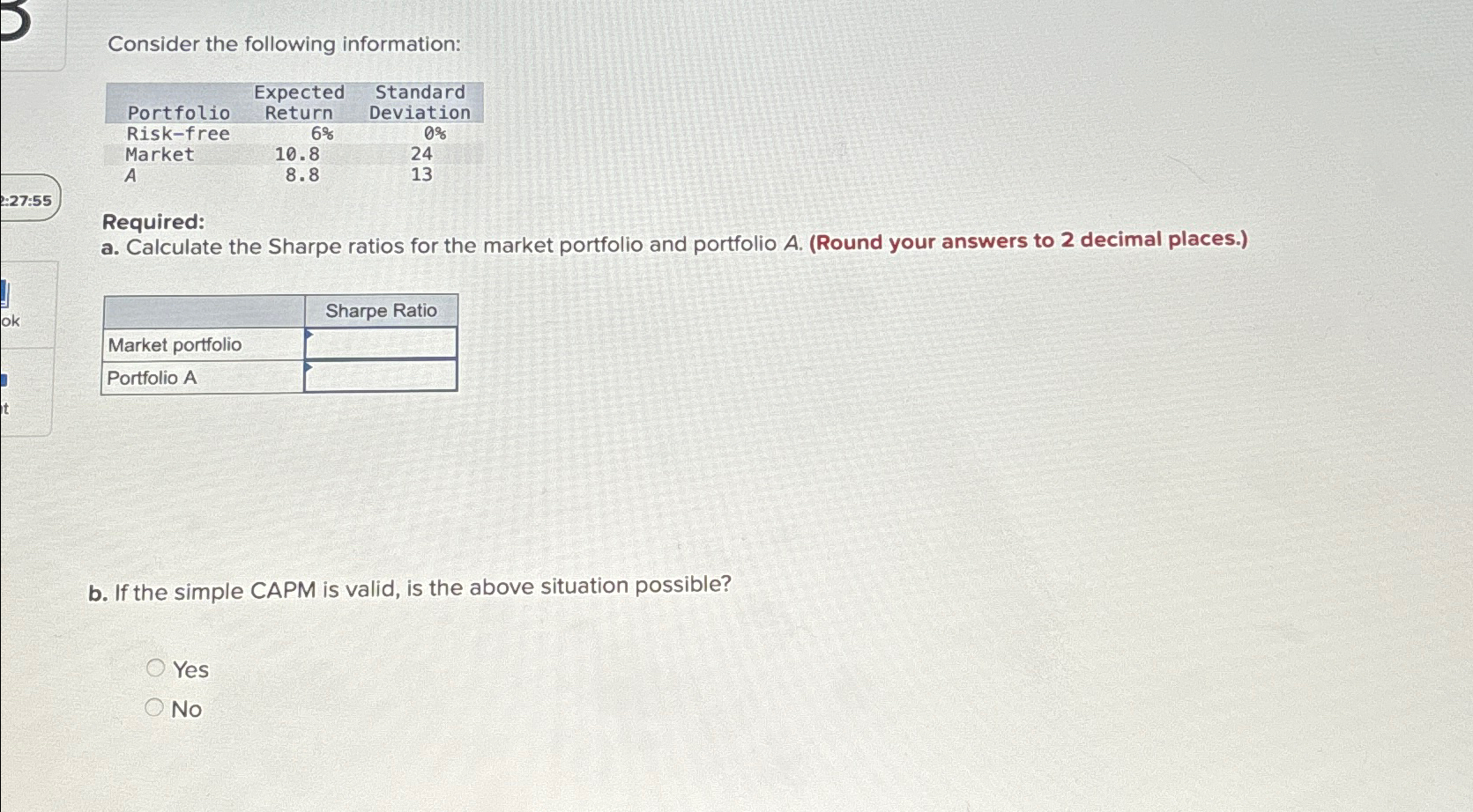  Consider the following information: \table[[Portfolio,\table[[Expected],[Return]],\table[[Standard],[Deviation]]],[Risk-free,6%,0% 