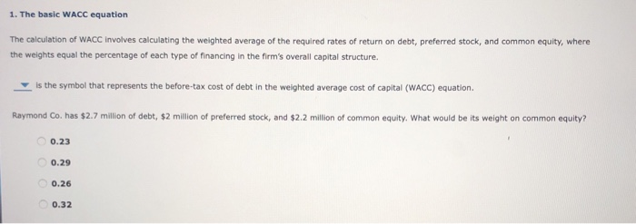  1. The basic WACC equation The calculation of WACC involves calculating