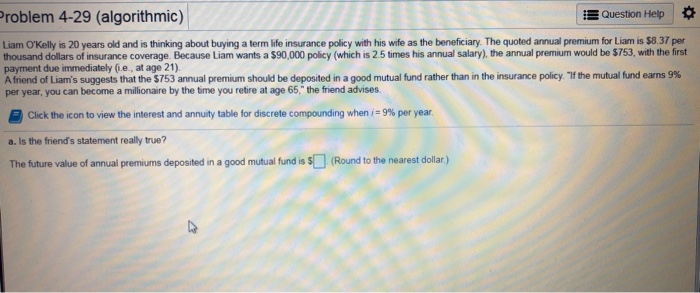  Problem 4-29 (algorithmic) Question Help Liam O'Kelly is 20 years old