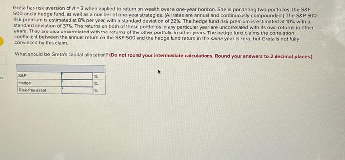  Greta has risk aversion of A = 3 when applied to