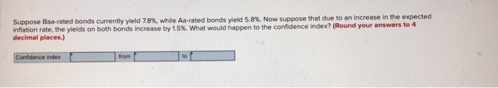  Suppose Baa-rated bonds currently yield 78%, while Aa-rated bonds yield 5.8%.