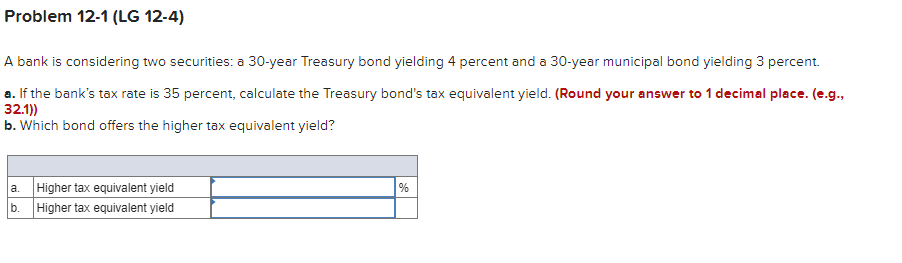  Problem 12-1(LG 12-4) A bank is considering two securities: a 30-year