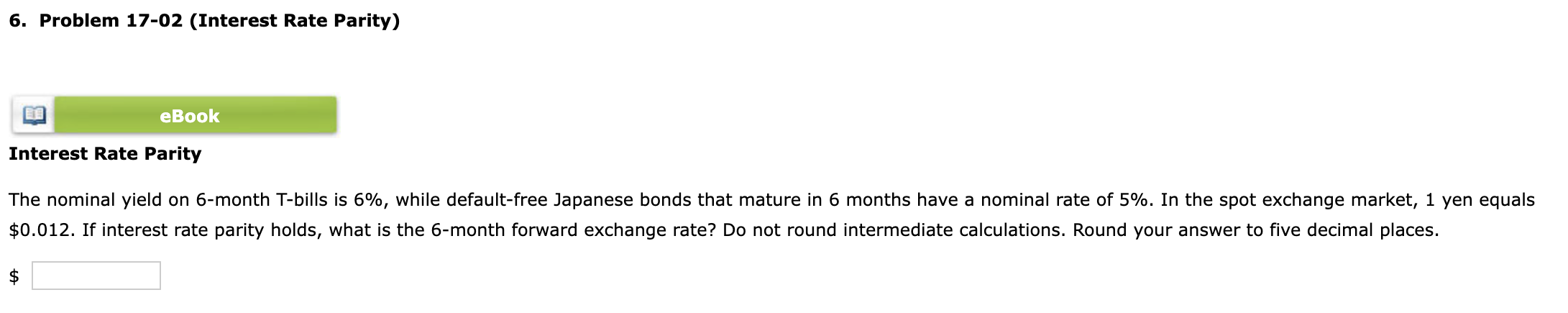  The nominal yield on 6-month T-bills is 6%, while default-free Japanese