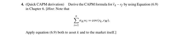  4. (Quick CAPM derivation) Derive the CAPM formula for ik-rf by