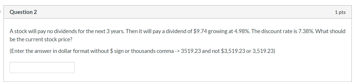  Question 2 1 pts A stock will pay no dividends for