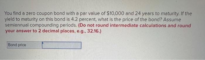  You find a zero coupon bond with a par value of