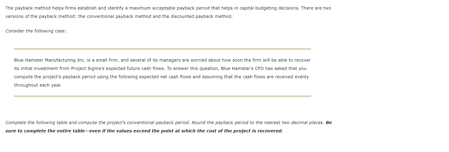 The payback method helps firms establish and identify a maximum acceptable