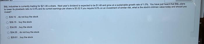 25 - e B8L Industries is currentyy trading for $21.46 a share.