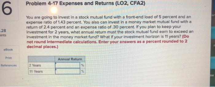  Problem 4-17 Expenses and Returns (LO2, CFA2) 6 28 bints You