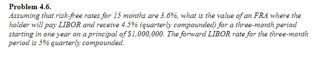  Problem 4.6. Assuming that risk-free rates for 15 months are 3.6%,
