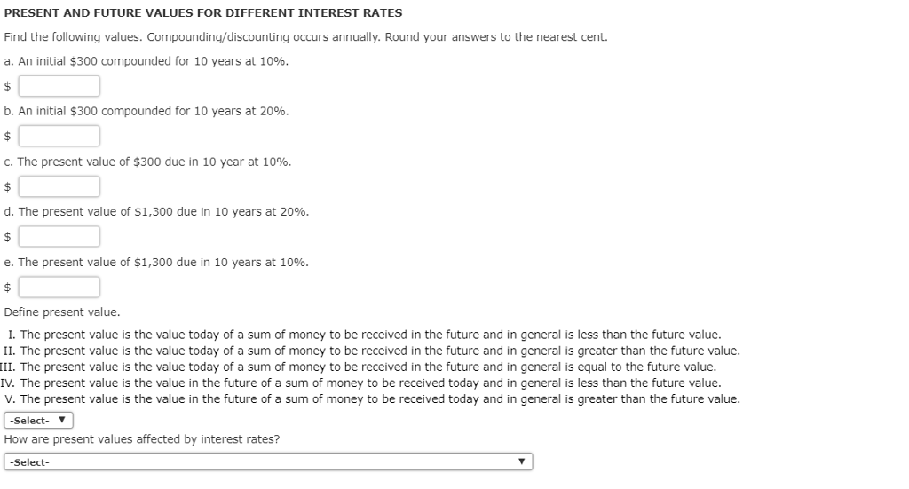  PRESENT AND FUTURE VALUES FOR DIFFERENT INTEREST RATES Find the following