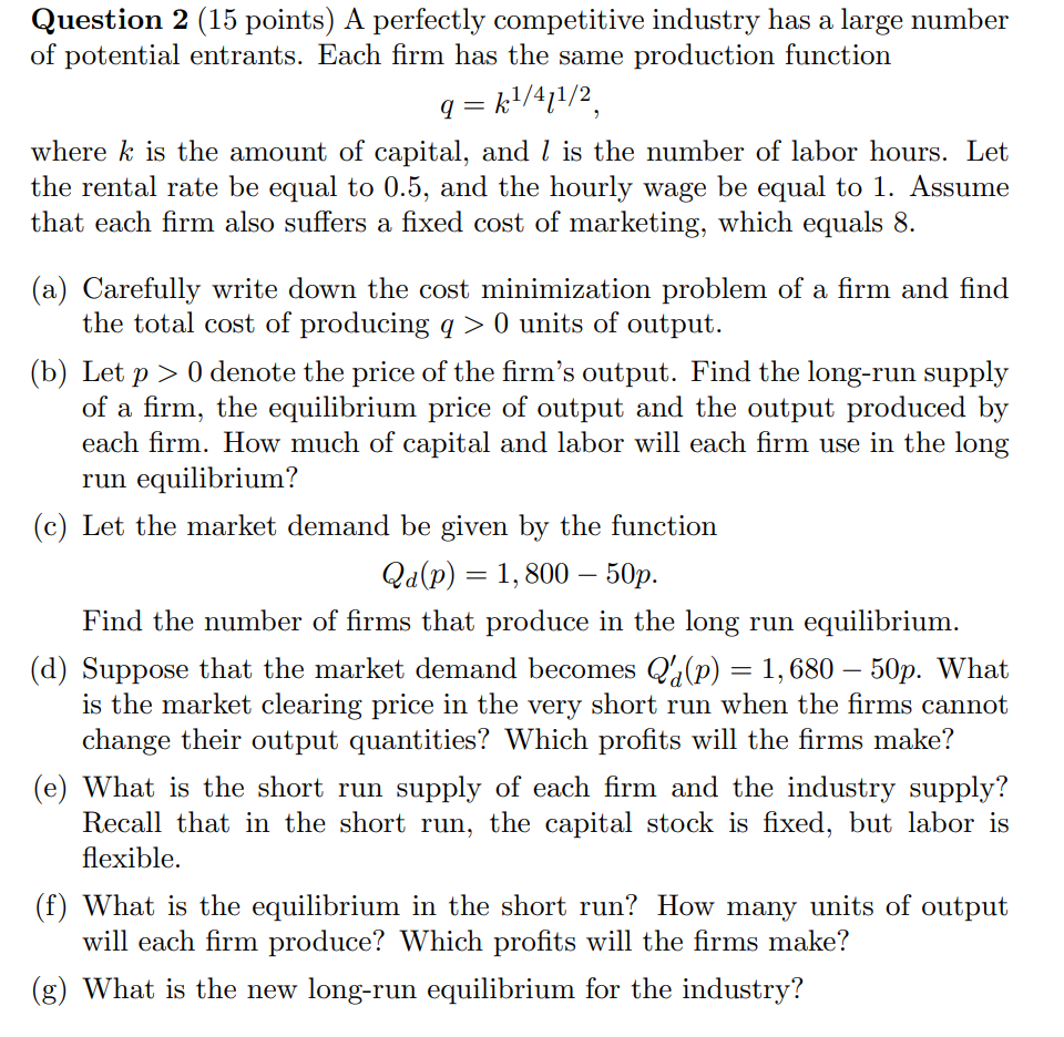Question 2 (15 points) A perfectly competitive industry has a large