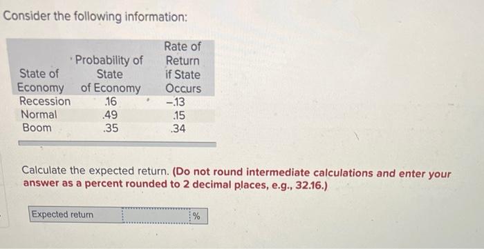  Consider the following information: Calculate the expected return. (Do not round