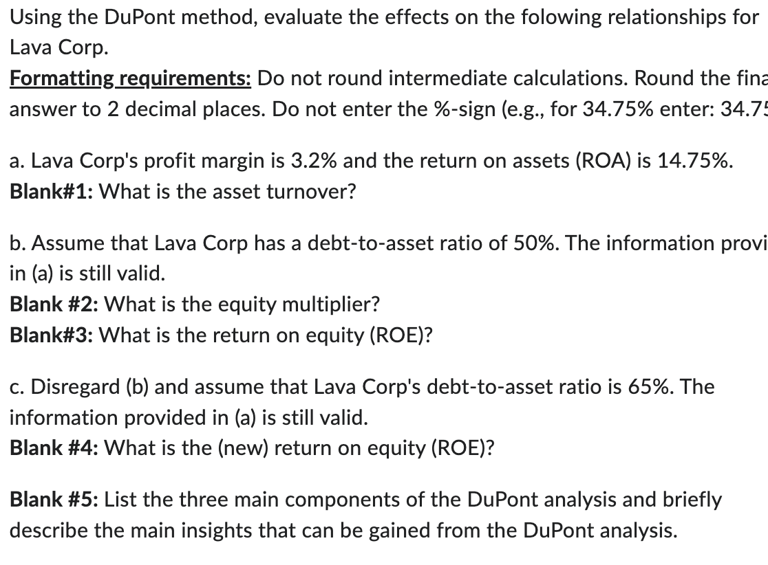 Using the DuPont method, evaluate the effects on the folowing relationships