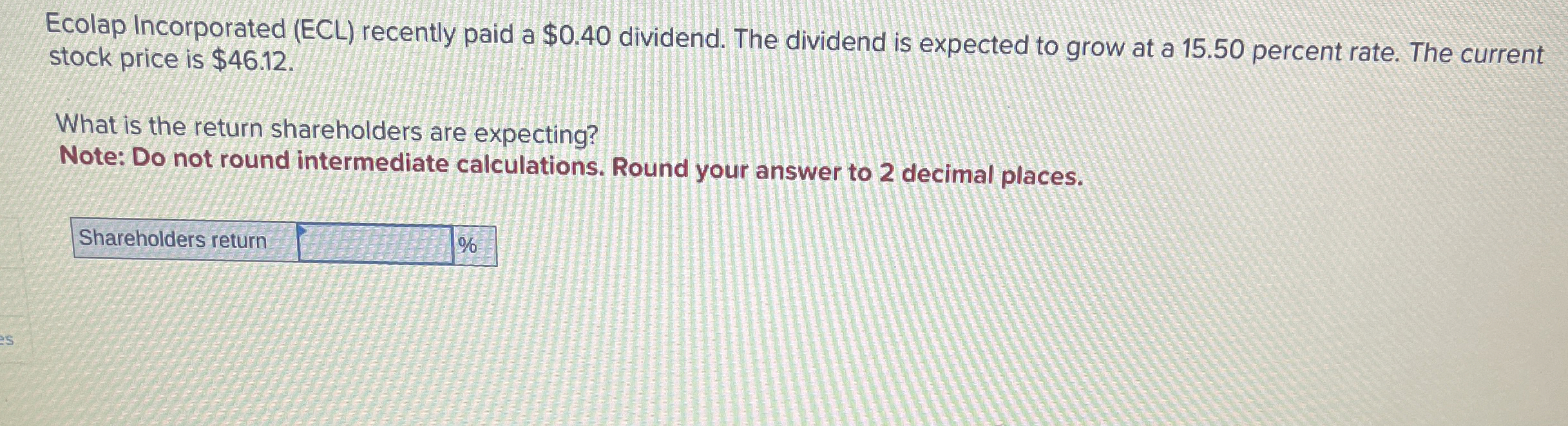  Ecolap Incorporated (ECL) recently paid a $0.40 dividend. The dividend is
