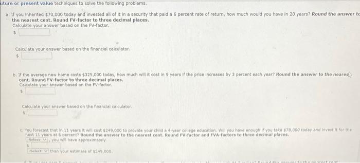  uture or present value techniques to solve the following problems. a.