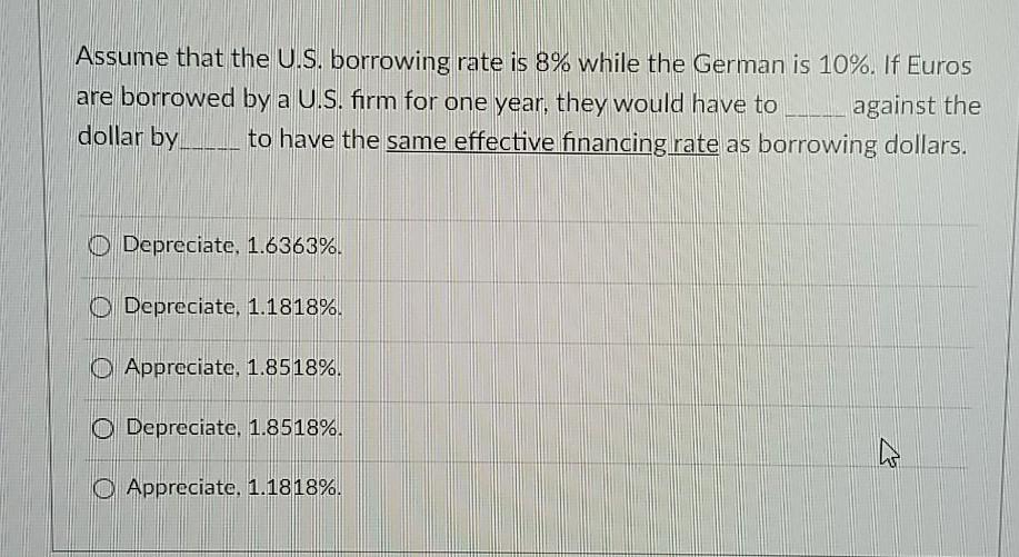  Assume that the U.S. borrowing rate is 8% while the German