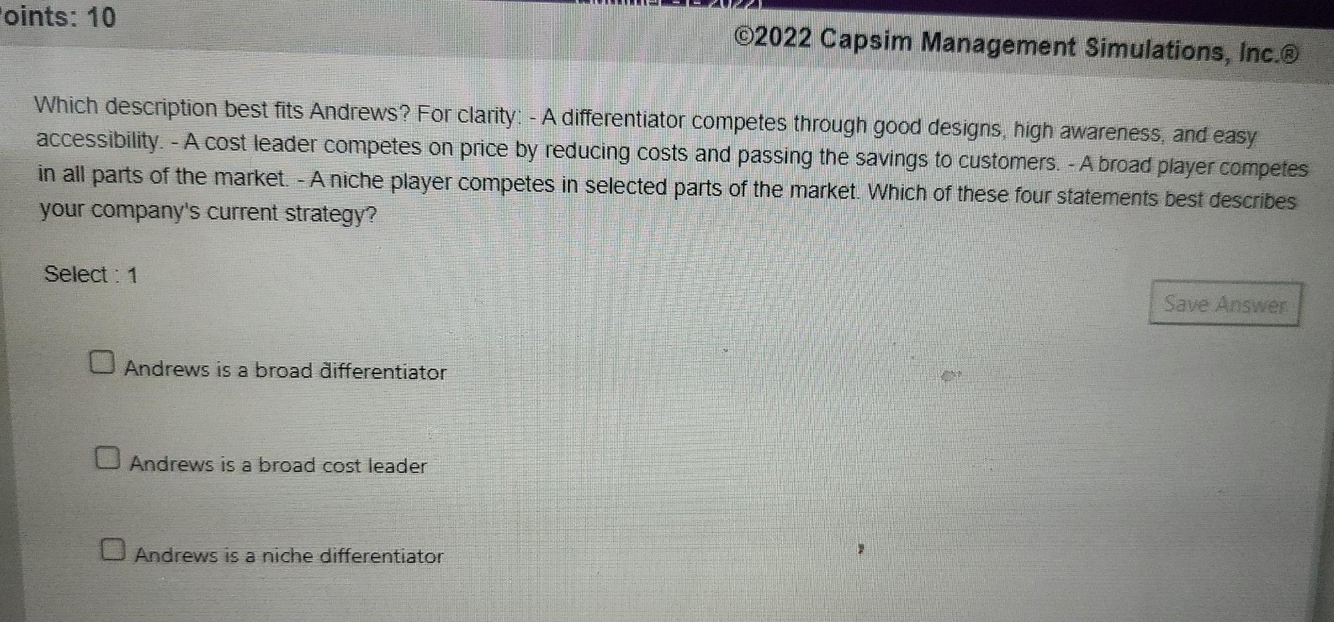 Points: 10 2022 Capsim Management Simulations, Inc. Which description best fits