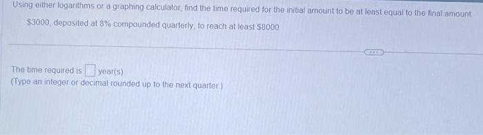  Using either logarithms or a graphing calculator, find the time required