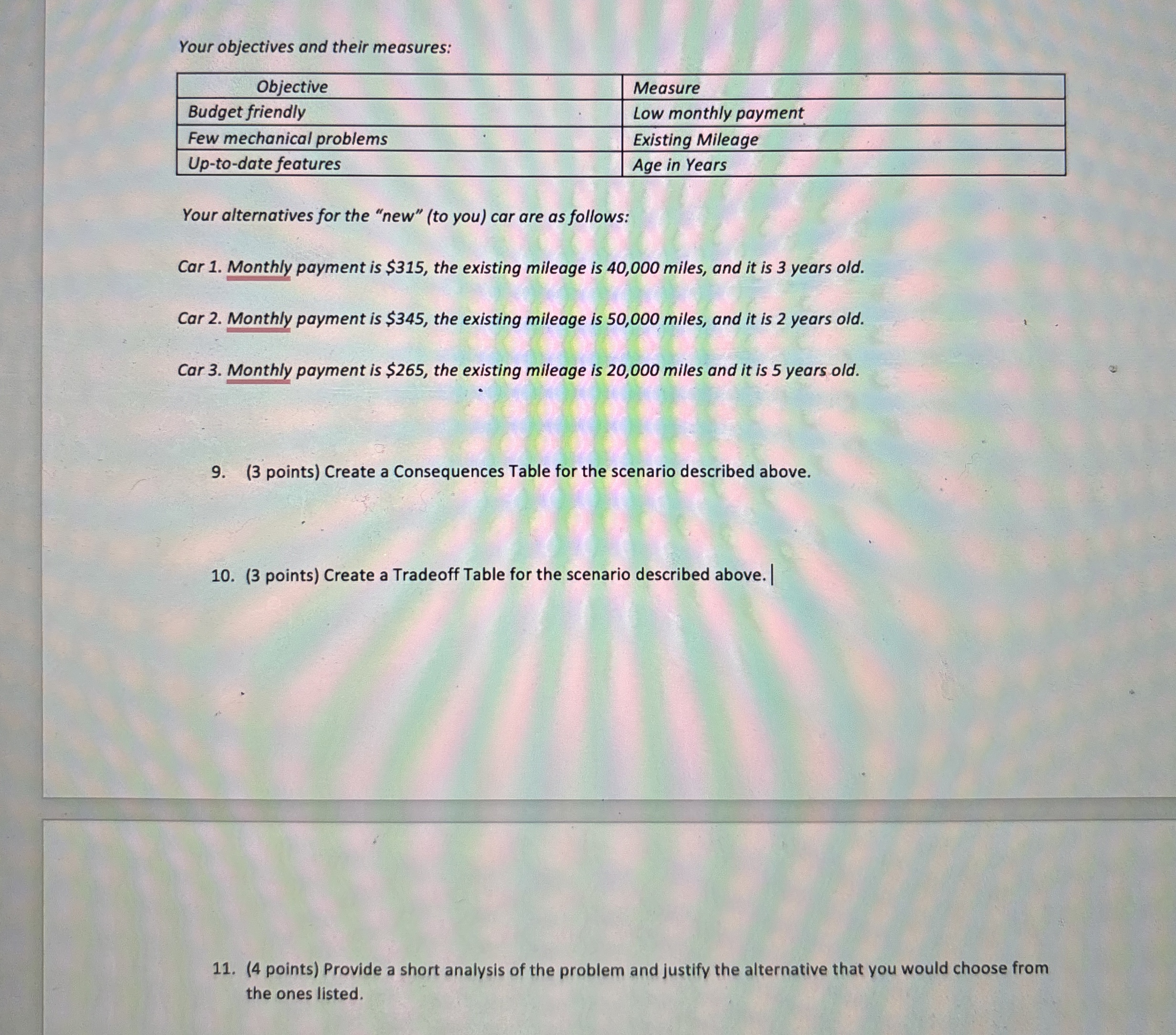  Your objectives and their measures: \table[[Objective,Measure],[Budget friendly,Low monthly payment],[Few mechanical problems,Existing