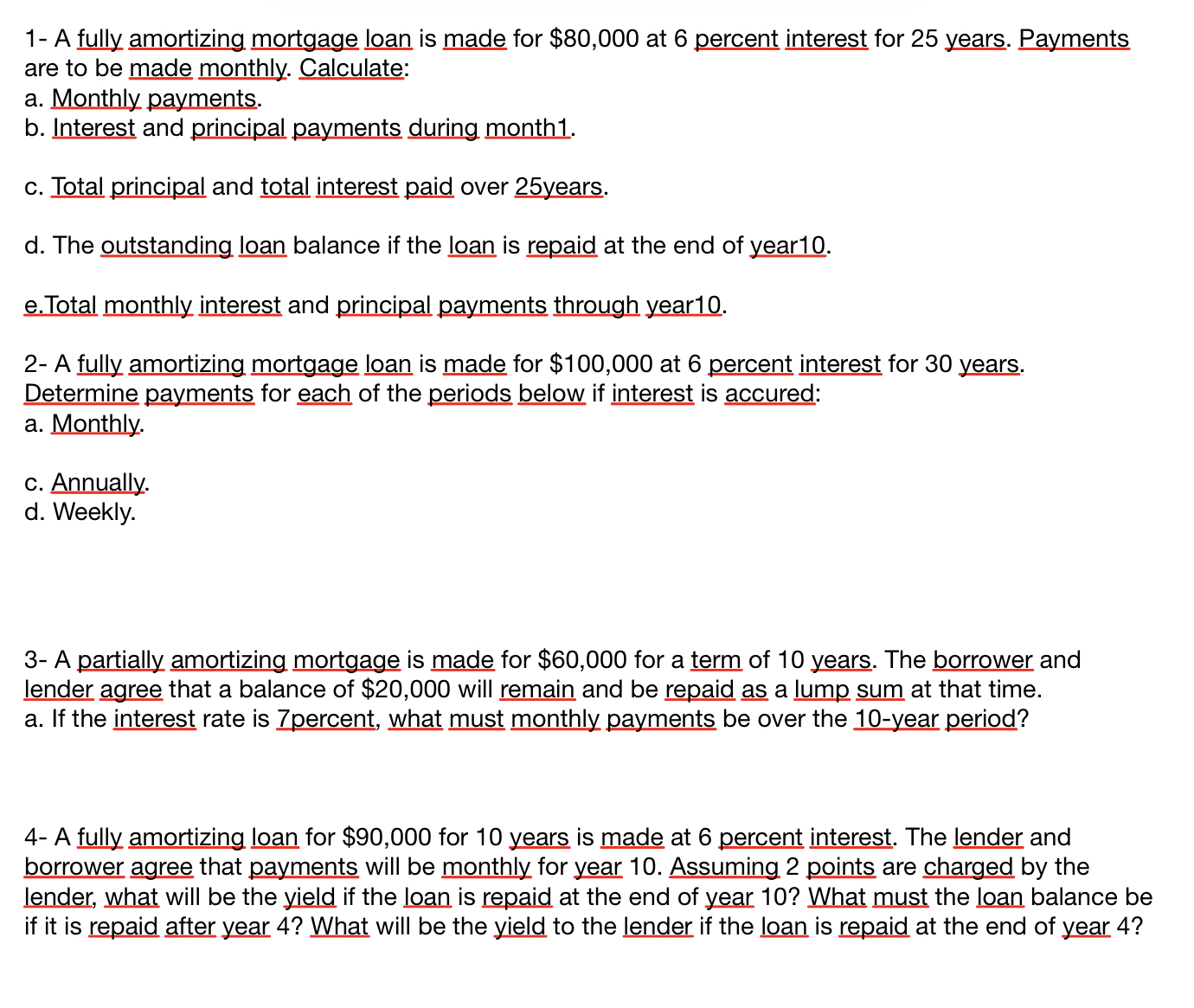  1- A fully amortizing mortgage loan is made for $80,000 at