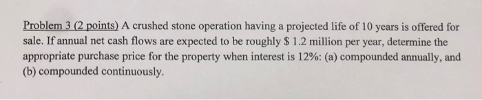  Problem 3 (2 points) A crushed stone operation having a projected